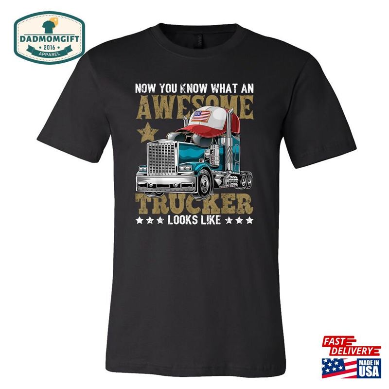 This Is What An Awesome Trucker Looks Like Shirt Funny Gift For Dad T-Shirt Sweatshirt