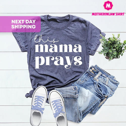 This Mama Prays Shirt, Cute Mom Shirt, Mama Life Shirt, Mom Birthday Gift, Mothers Day Gift, Christian Shirts, Mom Appreciation Gift