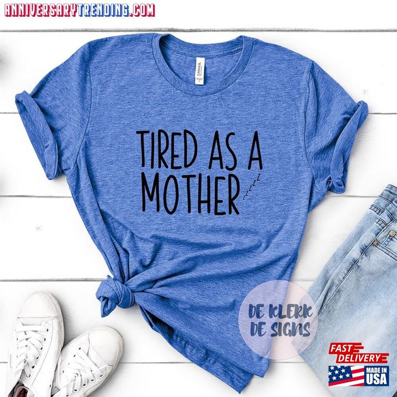 Tired As A Mother T-Shirt Mom Tee Sweatshirt Hoodie – Bipubunny Store