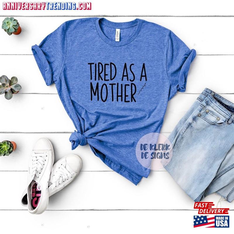 Tired As A Mother T-Shirt Mom Tee Sweatshirt Hoodie – Bipubunny Store