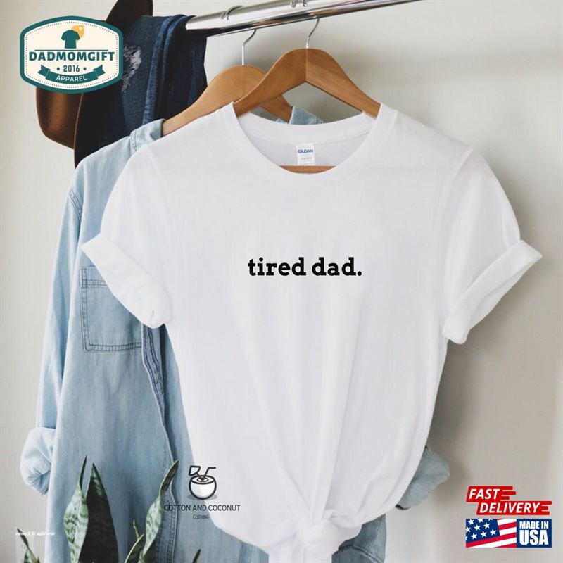 Tired Dad Gift For T-Shirt Classic Hoodie