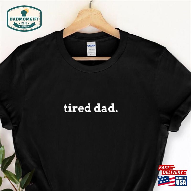 Tired Dad Gift For T-Shirt Classic Hoodie