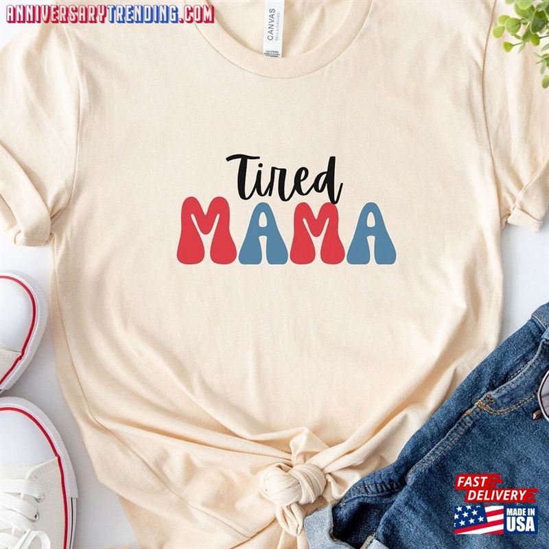 Tired Mama T-Shirt Mother’s Day Gift Unisex – Bipubunny Store