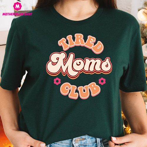 Tired Moms Club Shirt, Retro floral Mama T-shirt, Shirt for Mom for Mother’s Day, Mothers Day Gift from Son, Funny Mom Tee