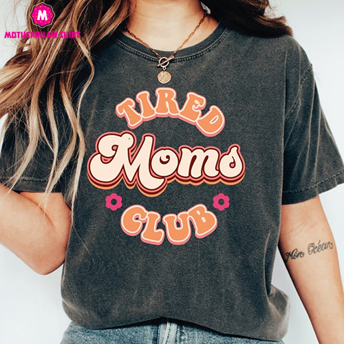 Tired Moms Club Shirt, Retro floral Mama T-shirt, Shirt for Mom for Mother’s Day, Mothers Day Gift from Son, Funny Mom Tee