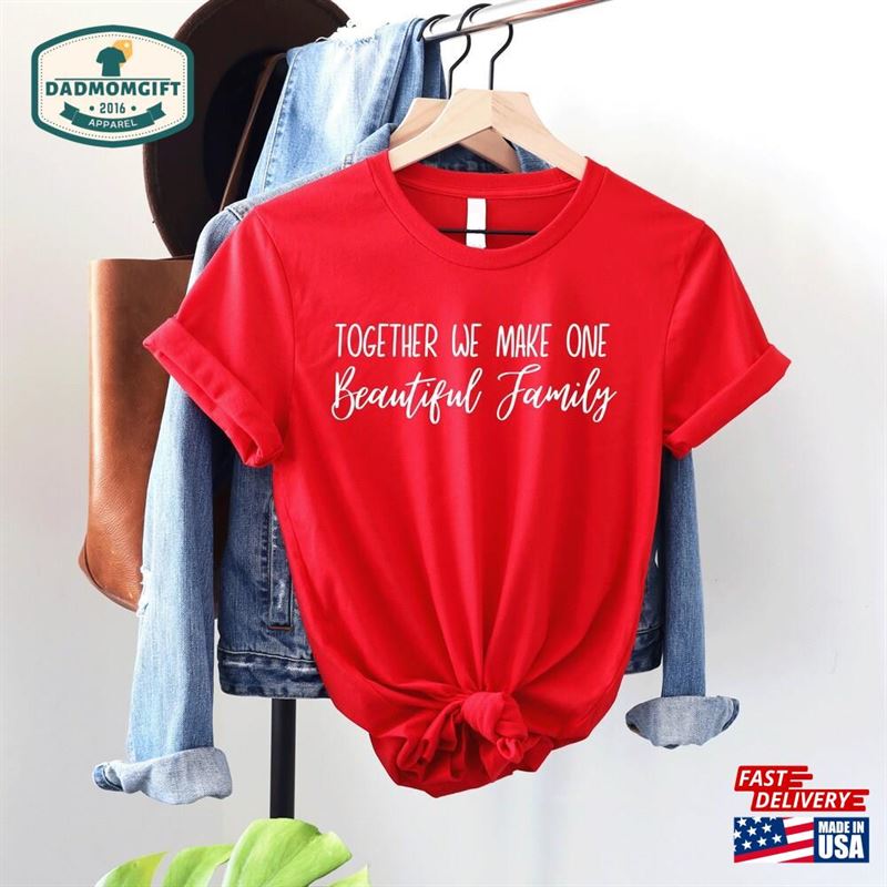 Together We Make One Beautiful Family Shirt Gifts Hoodie Classic