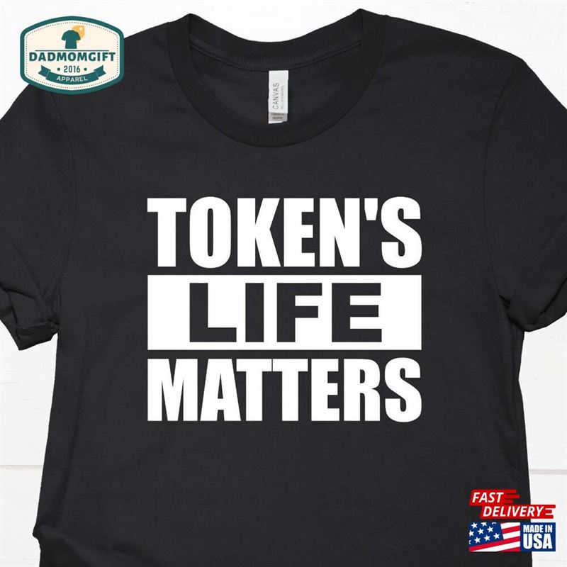 Token’s Life Matters Funny T-Shirt Classic Sweatshirt