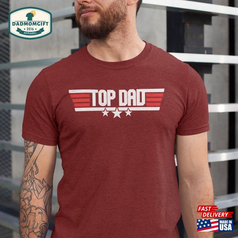 Top Dad Shirt Father’s Day T-Shirt Unisex Sweatshirt