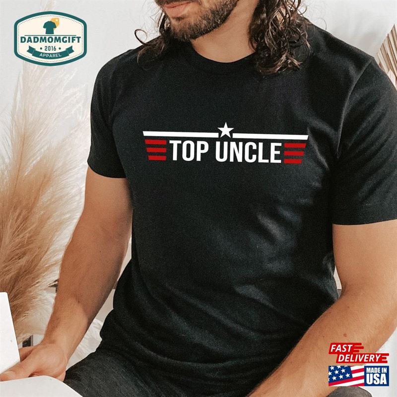 Top Uncle Shirt Father’s Day Gift T-Shirt Hoodie