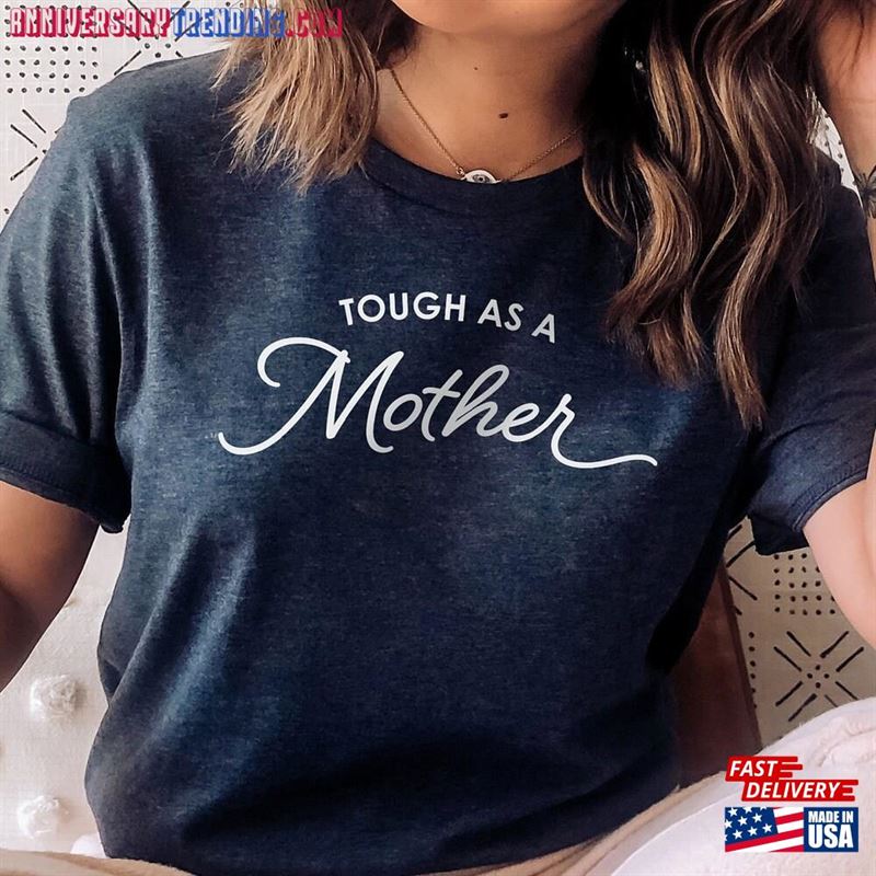 Tough As A Mother Shirt Mothers Day Gift Classic Unisex – Bipubunny Store