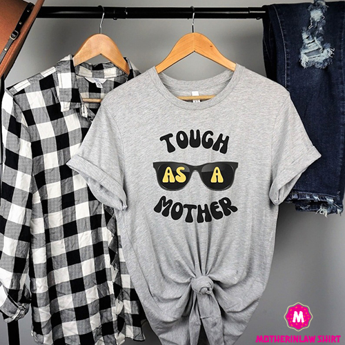 Tough As A Mother tshirt, Cute Mama Gift, Mother’s Day Tee, mom shirt for Mom for Mother’s Day, Mom Life tshirt, Funny Mom Shirt Mom, mom