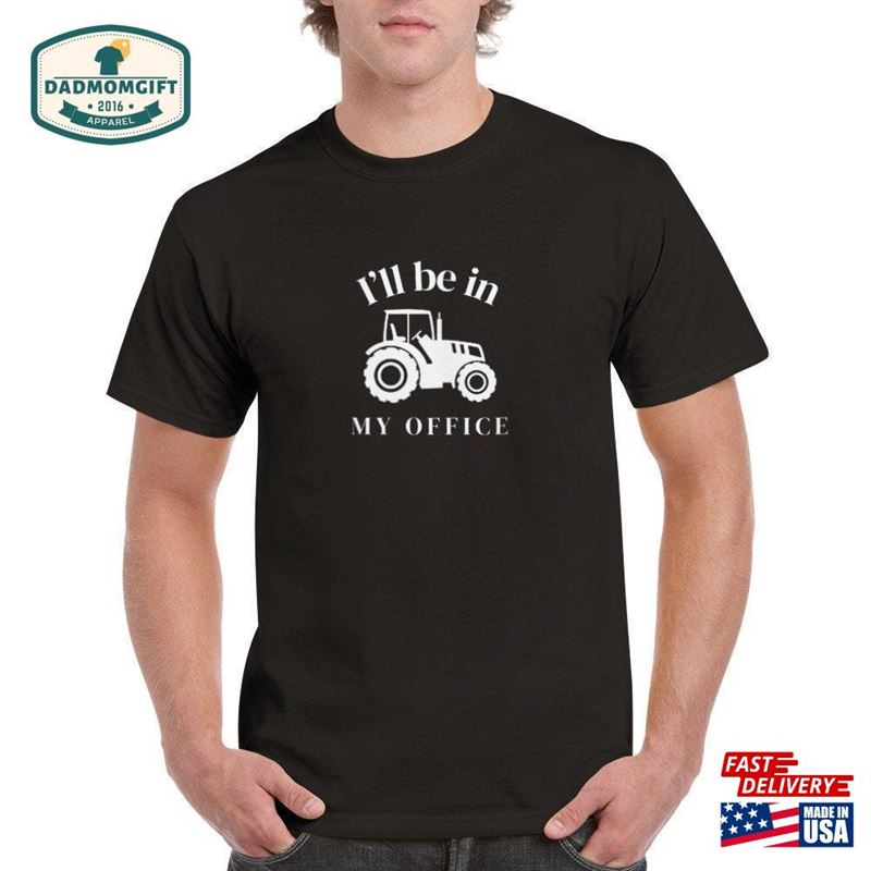 Tractor Is My Office T-Shirt Unisex