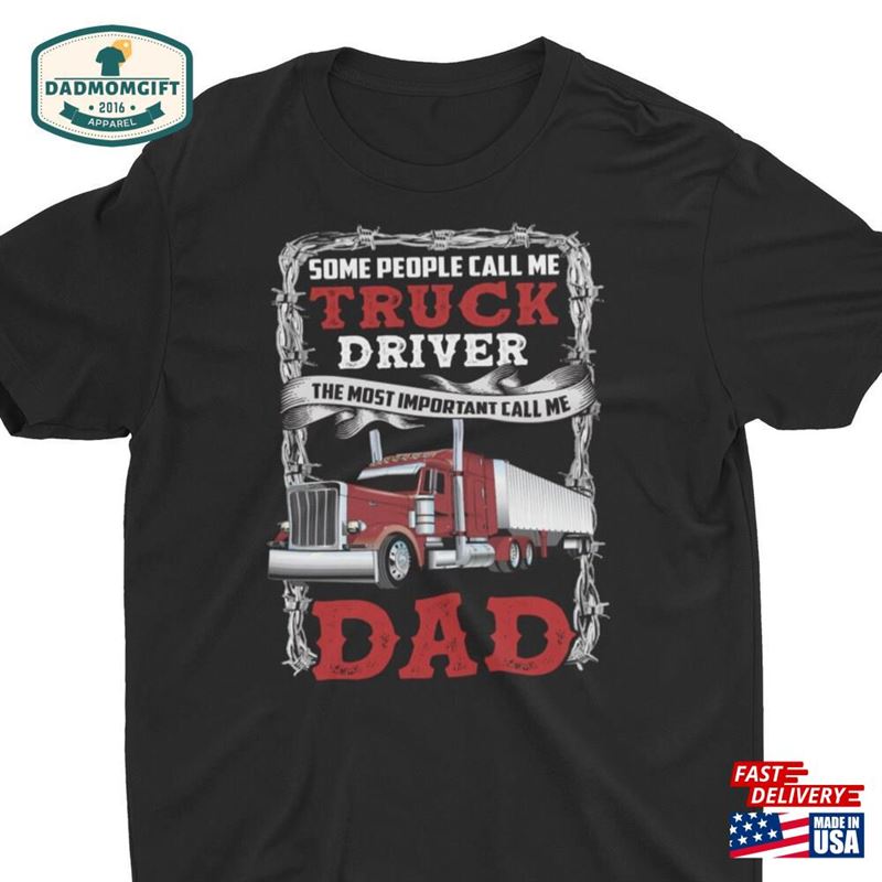 Truck Driver Dad Unisex T-Shirt Fathers Day Trucking Gift Sweatshirt