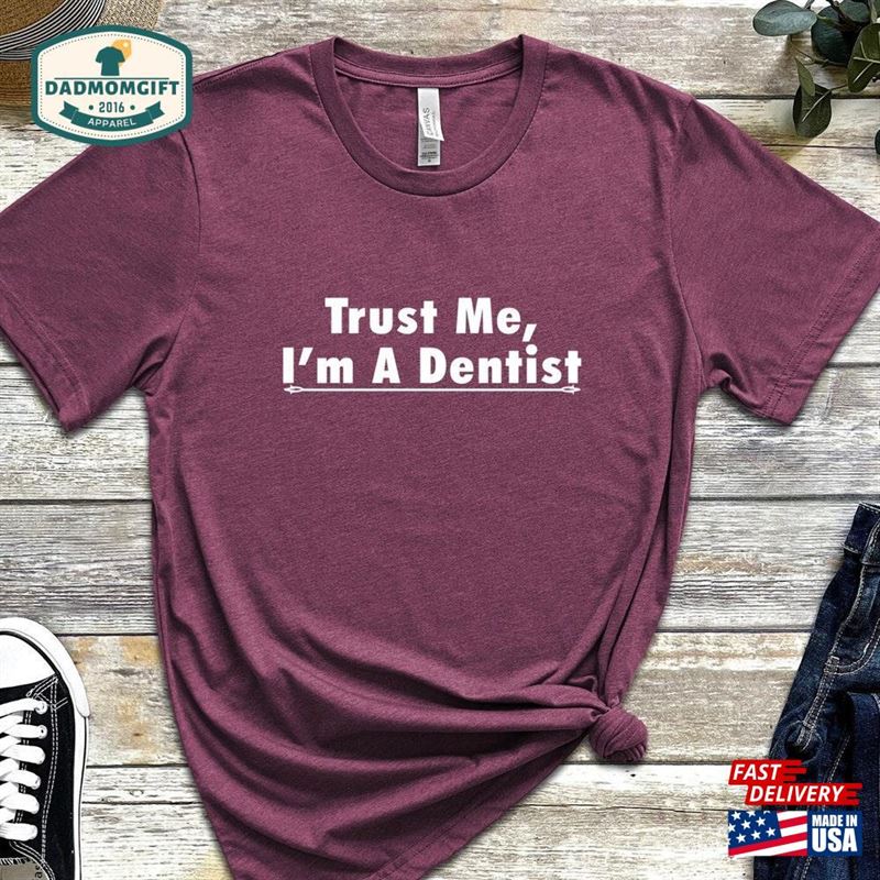 Trust Me I’m A Dentist Shirt Funny T-Shirt Hoodie