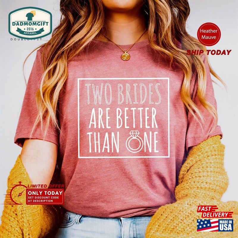 Two Brides Are Better Than One Shirt Engagement Hoodie Classic