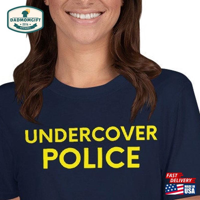 Undercover Police Sarcastic Gift Hilarious Shirts Sweatshirt T-Shirt