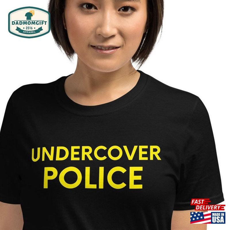 Undercover Police Sarcastic Gift Hilarious Shirts Sweatshirt T-Shirt