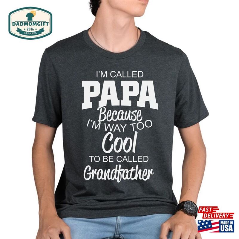 Unique Grandfather Gift Idea Funny Papa Shirt For Men Cool Grandpa Tee T-Shirt Unisex