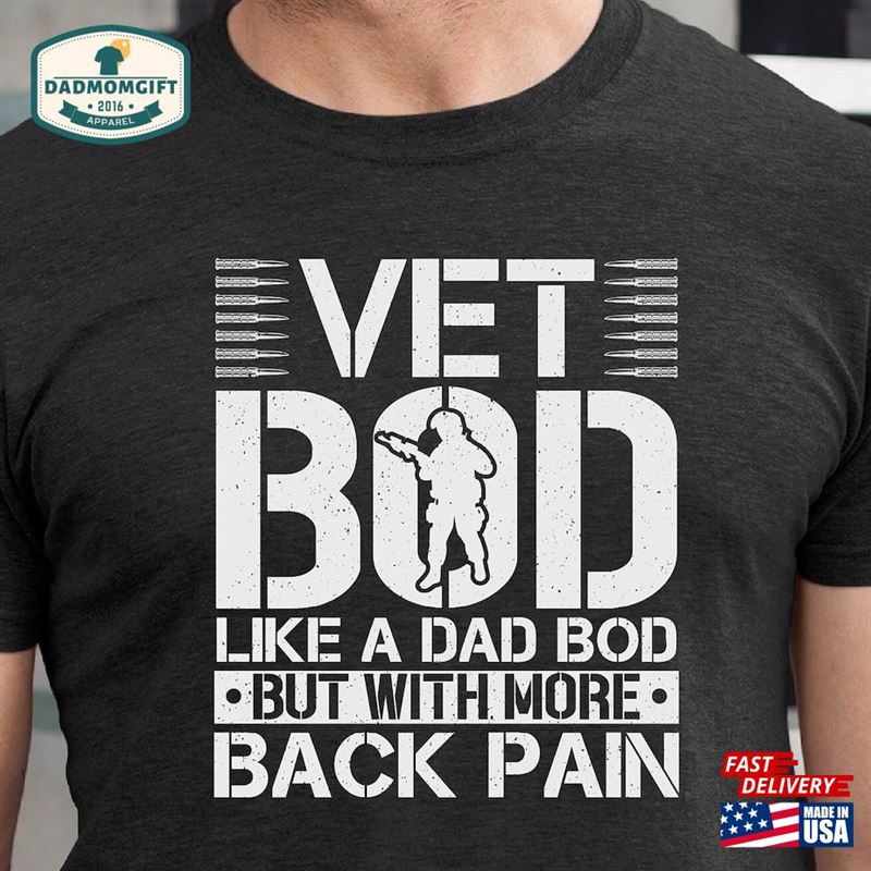 Vet Bod T-Shirt Like A Dad Bob But With More Back Pain Military Veteran T Shift American Flag Sleeve Tee Patriotic Fathers Day Gift Sweatshirt Unisex