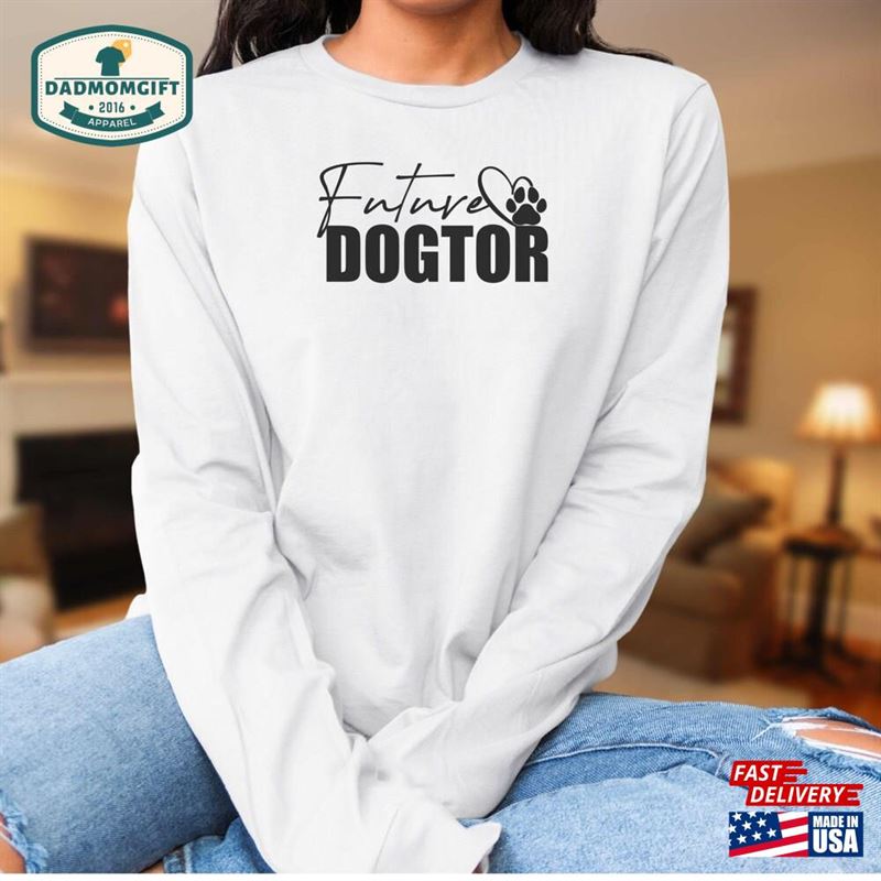 Veterinarian School Long Sleeved Shirt Future Dogtor Funny For Vet Student Acceptance Gift Classic T-Shirt