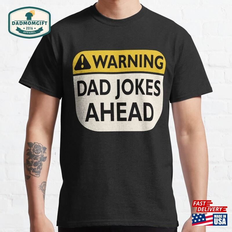 Warning Dad Jokes Ahead Classic T-Shirt Hoodie