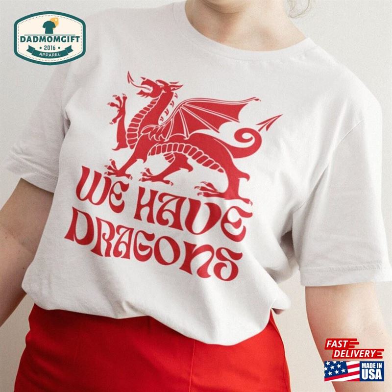 We Have Dragons Unisex Jersey Short Sleeve Tee Wrexham Afc Gifts For Men Christmas Valentines As Seen On Welcome To T-Shirt Hoodie