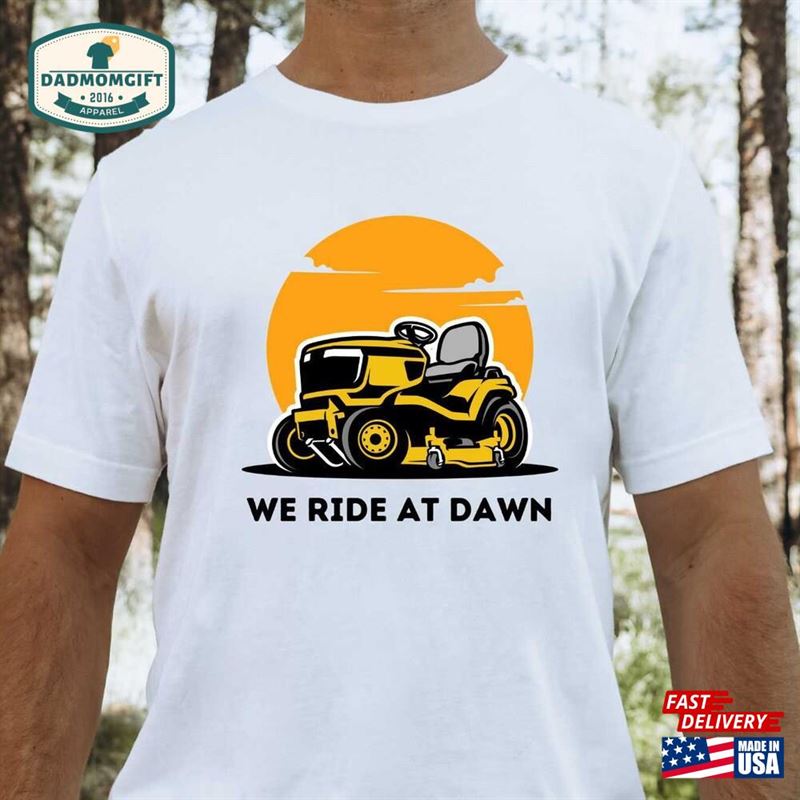 We Ride At Dawn Lawn Mower Shirt Care Fathers Day Gift Classic Hoodie