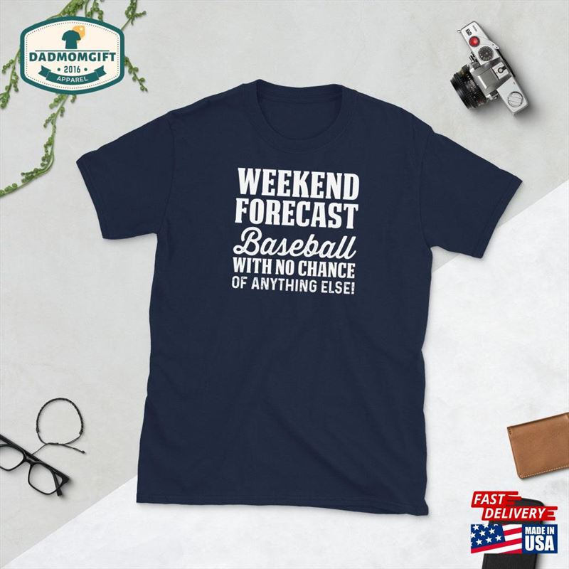 Weekend Forcast Baseball With No Chance Of Anything Else Cute Mom Or Dad T-Shirt Sweatshirt