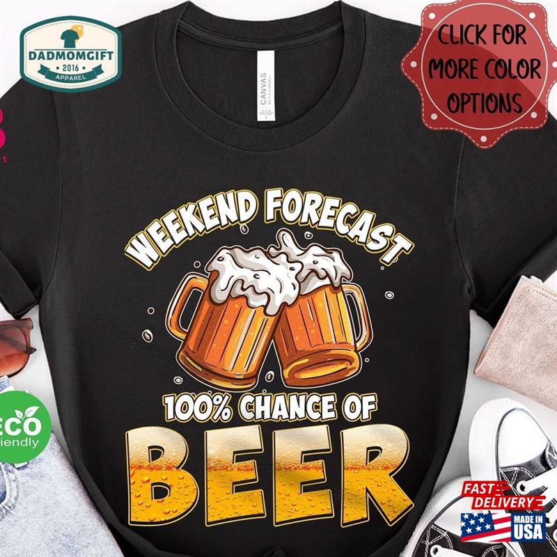 Weekend Forecast 100% Chance Of Beer Shirt Gift For Craft Lover Men Father Day 15Th June Hoodie Sweatshirt