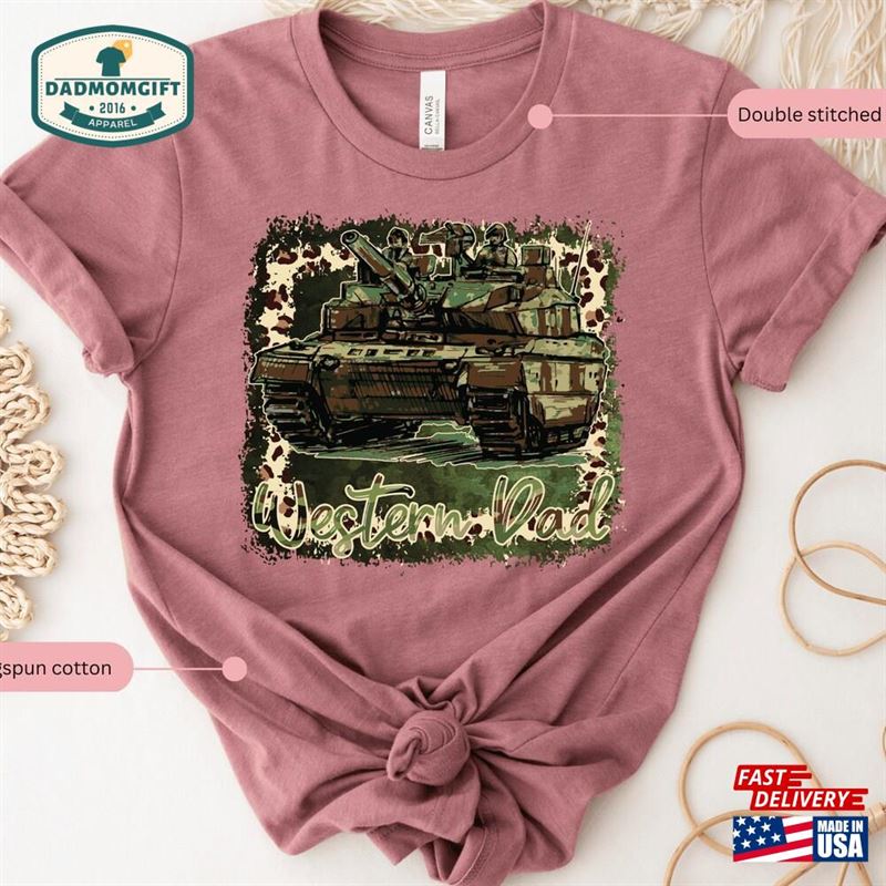 Western Dad Military Shirt Gift For Army Tank Men Hoodie T-Shirt