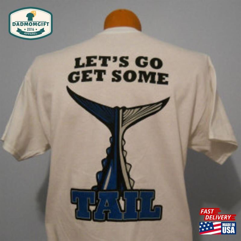 Wicked Tuna Tee Bluefin T-Shirt Quot Let’s Go Get Some Tail Sweatshirt