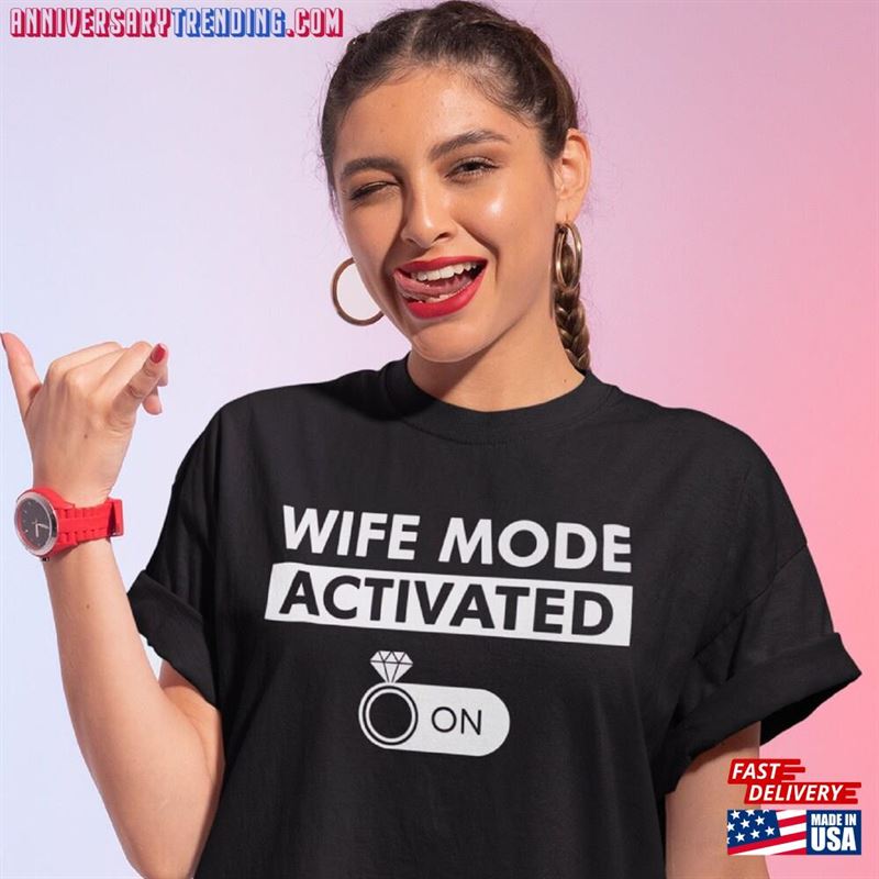 Wife Mode Activated T-Shirt Sweatshirt Unisex – Bipubunny Store