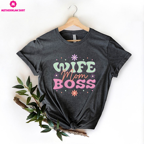 Wife Mom Boss Shirt, Mom Life Shirts, Mother’s Day Shirt, Cute Mom Gift, Mom Tee, Gift for Mother, Happy Women T-Shirt, Women Retro Shirts