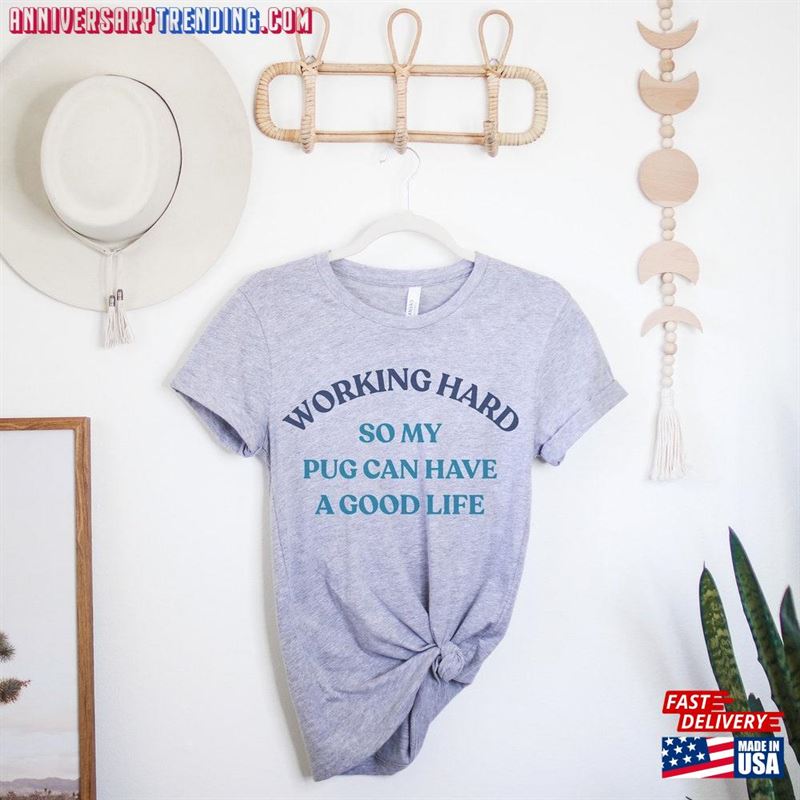 Working Hard So My Pug Can Have A Good Life Mom Shirt Cute For Women Sweatshirt Hoodie – Bipubunny Store