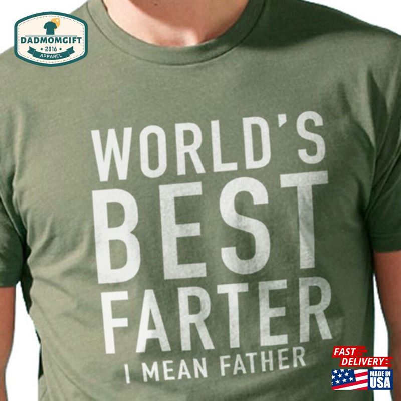 World’s Best Farter I Mean Father Funny Shirt Men T-Shirt Unisex