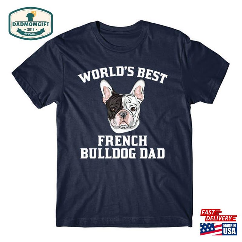 World’s Best French Bulldog Dad Dog Owner Graphic T-Shirt By Really Awesome Shirts Unisex