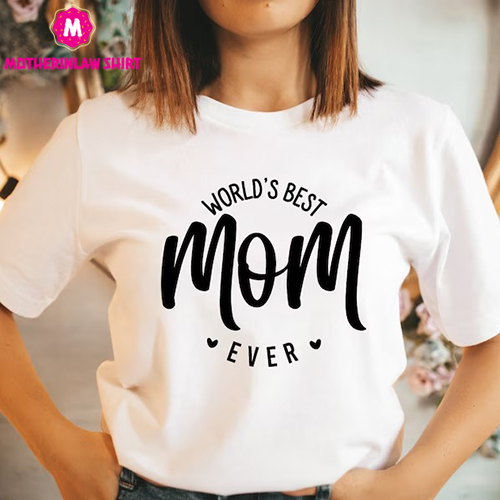 World’s Best Mom Shirt, Mom Shirt, Mothers Day Gift, Best Mom Ever Shirt, Mother’s Day Shirt, Mom Life T-Shirt, Gift For Wife, Mama Shirt