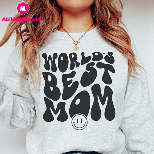 World’s Best Mom Sweatshirt, Sweatshirt For Women, Gift For New Moms Mama, Sweatshirt for Mother’s Day