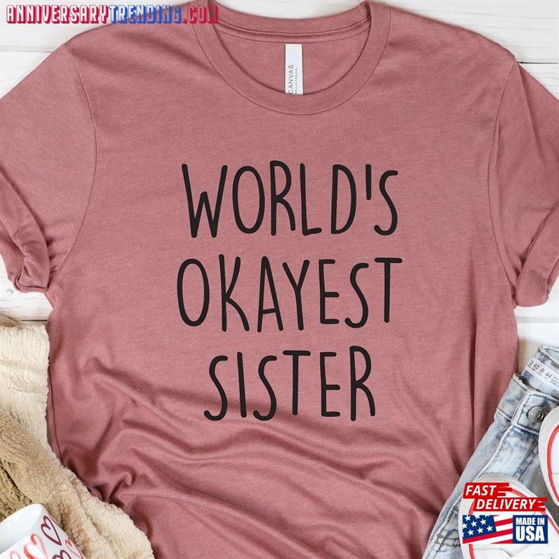 World’s Okayest Sister Shirt Classic Unisex – Bipubunny Store