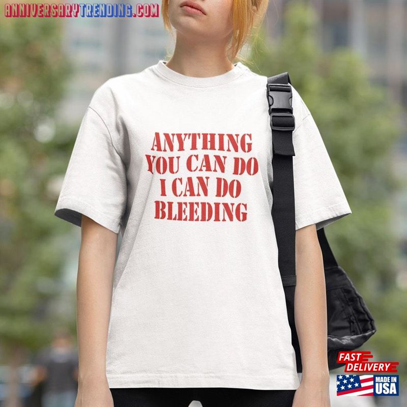 Y2k Clothing Anything You Can Do I Bleeding T-Shirt Feminist Handmade Sweatshirt Classic – Bipubunny Store