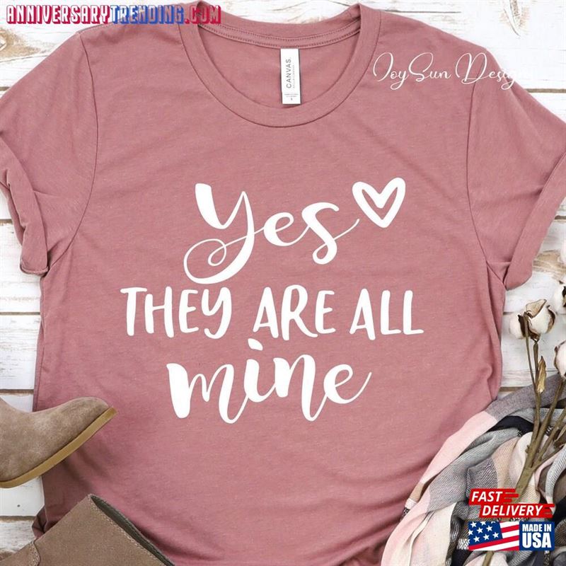 Yes They Are All Mine Mom Life Shirt Shirts For Moms T-Shirt Unisex – Bipubunny Store