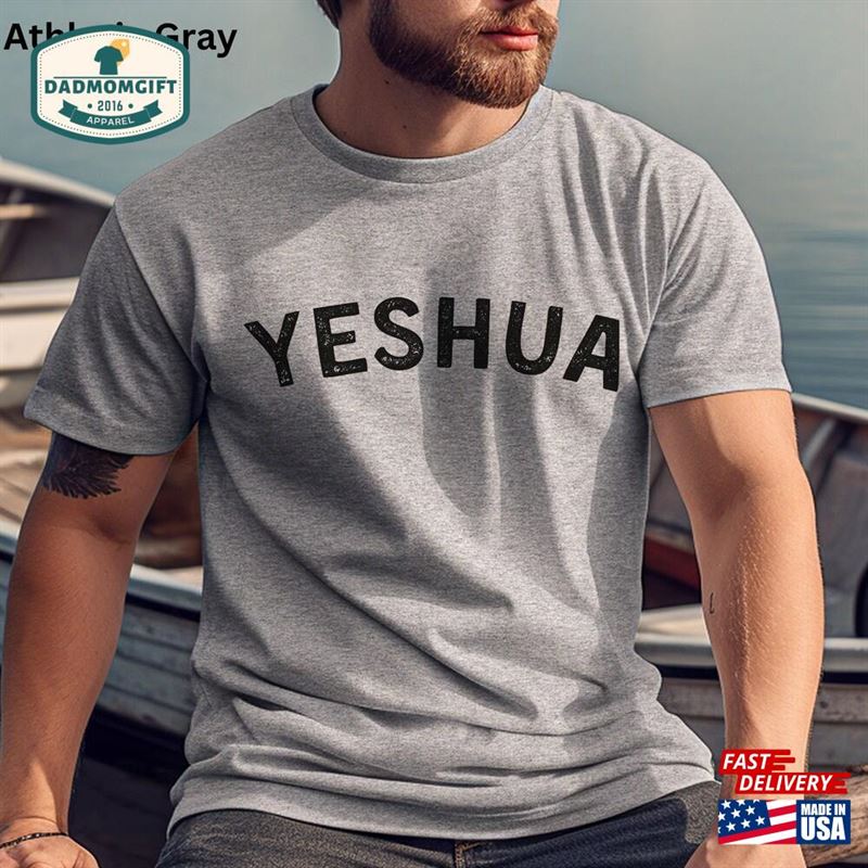 Yeshua T-Shirt Shirt Faith Based Christian Merch For Men Unisex