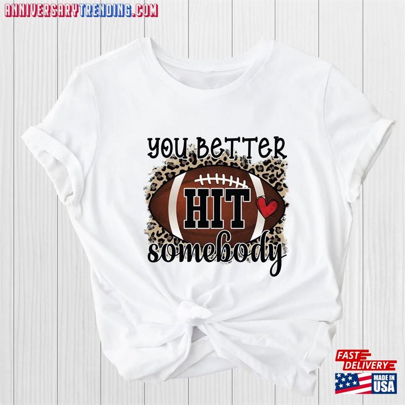 You Better Hit Somebody Game Day Shirt Sweatshirt Hoodie Classic – Bipubunny Store