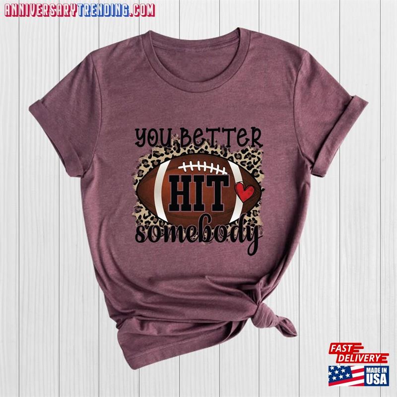 You Better Hit Somebody Game Day Shirt Sweatshirt Hoodie Classic – Bipubunny Store