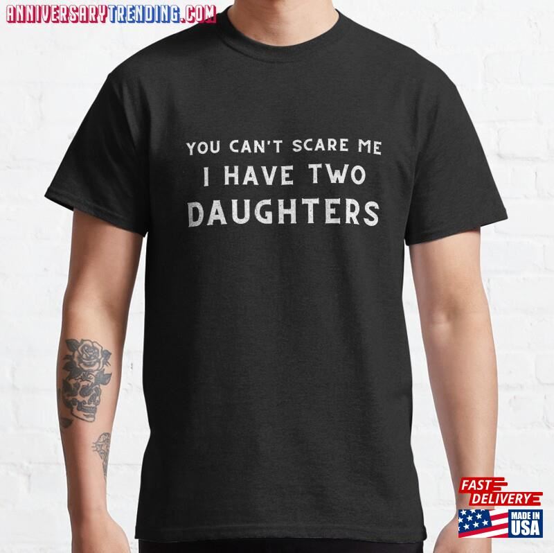 You Cant Scare Me I Have Daughters Funny Dad Daddy Cute Joke Men T-Shirt Classic Hoodie – Bipubunny Store