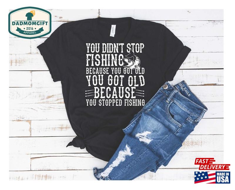 You Didn’t Stop Fishing Sweatshirt Hoodie