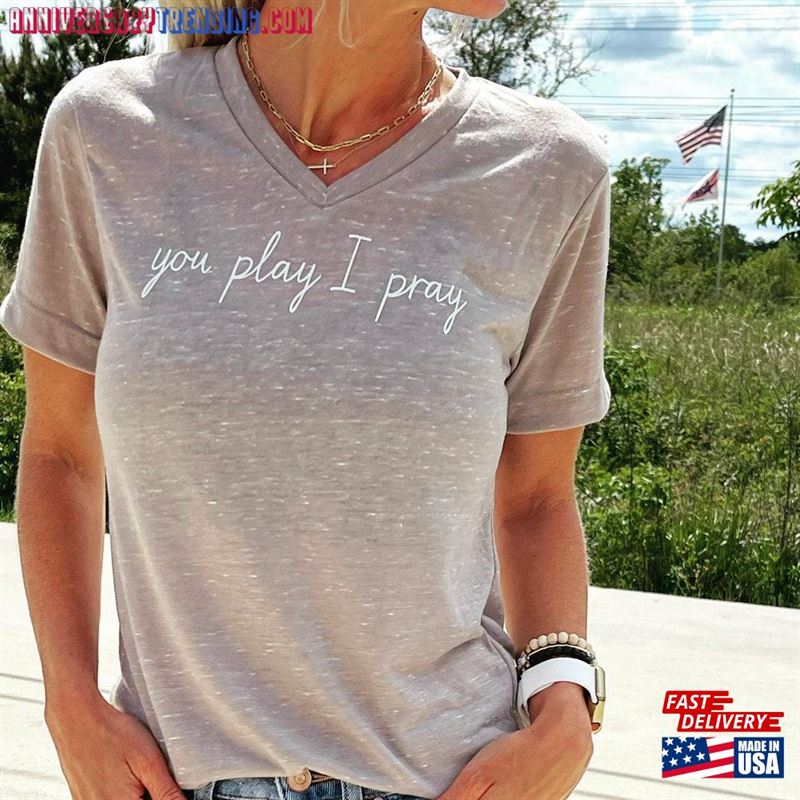 You Play I Pray V Neck Sports Mom T-Shirt Christian Apparel Baseball Shirt Volleyball Soccer Sweatshirt Hoodie – Bipubunny Store