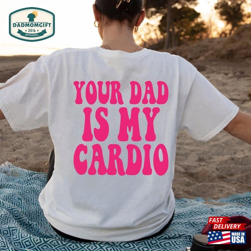 Your Dad Is My Cardio Shirt Gym Partner Tee Workout Outfit T-Shirt Classic