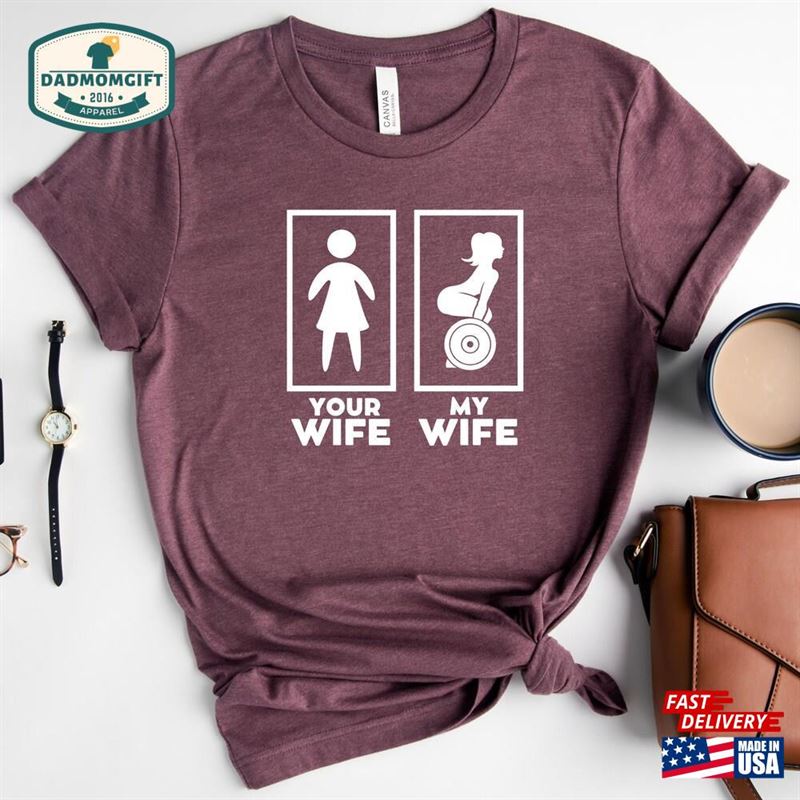 Your Wife My Shirt Gift For Husband Gym Shirts Sweatshirt Unisex