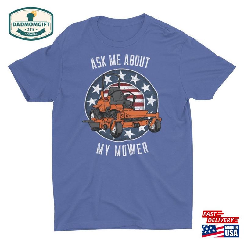 Zero Turn Ask Me About My Mower Funny Mowing Unisex T-Shirt